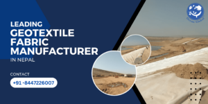 Leading Geotextile Fabric Manufacturer in Nepal